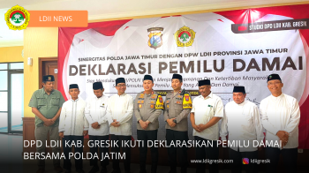 DPD LDII Kab. Gresik Ikuti Deklarasikan Pemilu Damai Bersama Polda Jatim  