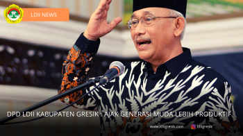 DPD LDII Kabupaten Gresik : Ajak Generasi Muda Lebih Produktif